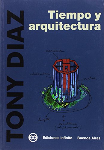 Stock image for Tiempo Y Arquitectura, De Tony Diaz. Editorial Infinito, Tapa Blanda En Espa ol, 2009 for sale by Libros del Mundo