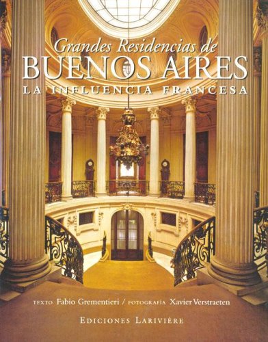 Grandes residencias/Great Houses of Buenos Aires (Spanish Edition) (9789879395295) by Fabio Grementieri; Xavier Verstraeten