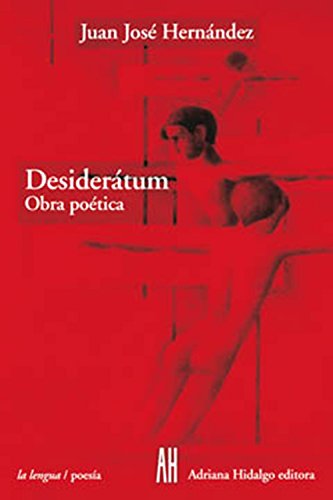 Imagen de archivo de Desideratum: Obra Poetica, 1952-2001 a la venta por Stony Hill Books