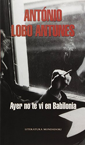 Ayer No Te Vi En Babilonia (9789879397688) by AntÃ³nio Lobo Antunes