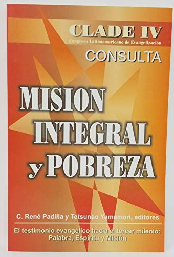 Mision Integral y Pobreza (CLADE IV - Congreso Latinoamericano de Evangelizacion) (9789879403198) by Unknown