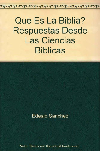 Que Es La Biblia? Respuestas Desde Las Ciencias Biblicas (Boletin Teologico de la Fraternidad Teolog (9789879403327) by Edesio SÃ¡nchez