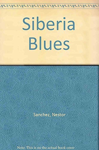 Beispielbild fr SIBERIA BLUES SANCHEZ, NESTOR zum Verkauf von Iridium_Books
