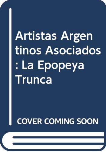 9789879416044: Artistas Argentinos Asociados: La Epopeya Trunca