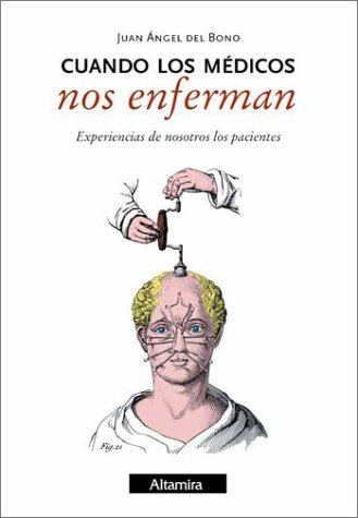 Stock image for CUANDO LOS MEDICOS NOS ENFERMAN. EXPERIENCIAS DE NOSOTROS LOS PACIENTES for sale by CATRIEL LIBROS LATINOAMERICANOS