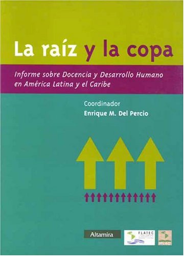 Stock image for Libro la raiz y la copa informe sobre docencia en america latina for sale by DMBeeBookstore