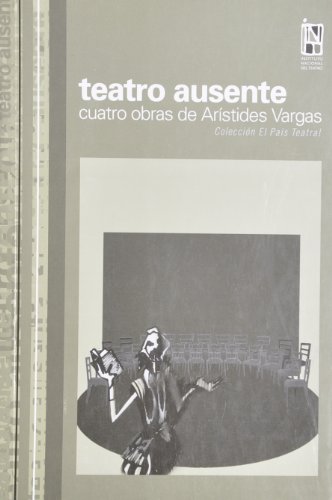 Imagen de archivo de Teatro ausente : cuatro obras de Arstides Vargas. -- ( El pas teatral. Autores ) a la venta por Ventara SA