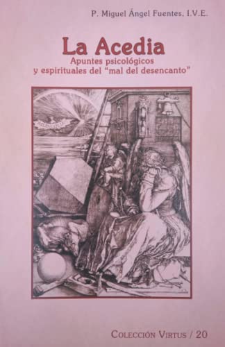 Stock image for La Acedia: Apuntes psicolgicos y espirituales del ?mal del desencanto? (Virtus) (Spanish Edition) for sale by GF Books, Inc.
