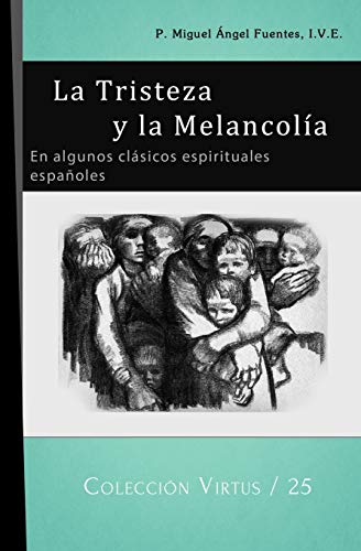 Beispielbild fr La Tristeza y la Melancola: En algunos clsicos espirituales espaoles (Virtus) (Spanish Edition) zum Verkauf von GF Books, Inc.