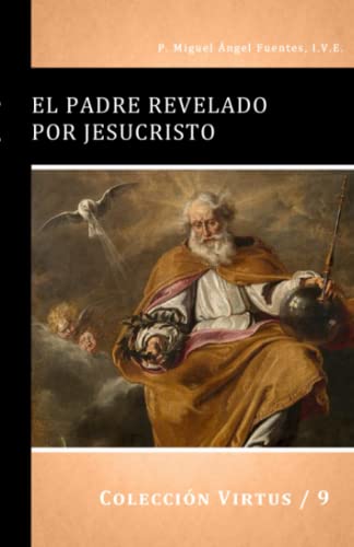 Imagen de archivo de EL PADRE REVELADO POR JESUCRISTO (Virtus) (Spanish Edition) a la venta por Books Unplugged