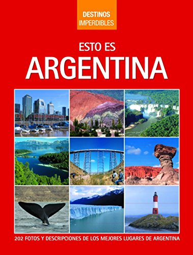 Beispielbild fr Esto es Argentina / This is Argentina (Destinos imperdibles / Must-see Destinations) (Spanish Edition) zum Verkauf von The Book Bin