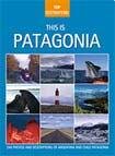 Imagen de archivo de This Is Patagonia (Top Destinations) a la venta por AwesomeBooks
