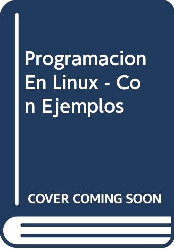 Imagen de archivo de PROGRAMACION EN LINUX con ejemplos a la venta por Librera Races