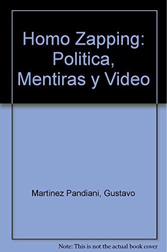 Imagen de archivo de Homo Zapping. Politica, mentiras y video a la venta por SoferBooks