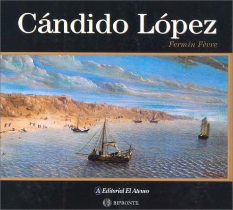 Beispielbild fr Candido Lopez (Treasures of the Argentine Painter) (Spanish Edition) zum Verkauf von GridFreed