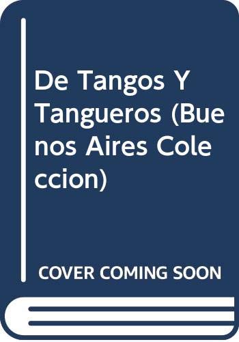 9789879473436: De Tangos Y Tangueros (Buenos Aires Coleccion)