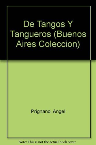 Imagen de archivo de De Tangos Y Tangueros (Buenos Aires Coleccion) (Spanish Edition) a la venta por Iridium_Books