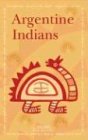 Beispielbild fr Argentine Indians zum Verkauf von WorldofBooks