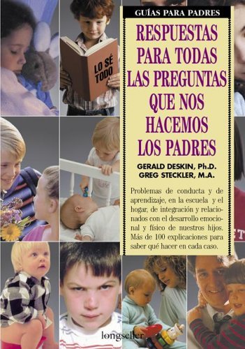 Beispielbild fr Respuestas para todas las preguntas que nos hacemos los padres/The parent's answer book: Problemas de conducta y de aprendizaje, en la escuela y el . hijos (Guias para padres) (Spanish Edition) zum Verkauf von Wonder Book