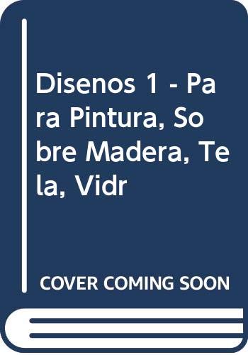 Imagen de archivo de Disenos 1 - Para Pintura, Sobre Madera, Tela, Vidr (Spanish Edition) a la venta por Iridium_Books