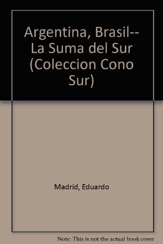 9789879541876: Argentina, Brasil-- La Suma del Sur (Coleccion Cono Sur)