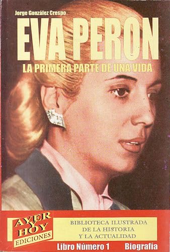 9789879583203: Eva Peron - La Primera Parte de Una Vida (Biblioteca Ilustrada de la Historia y la Actualidad) (Spanish Edition)