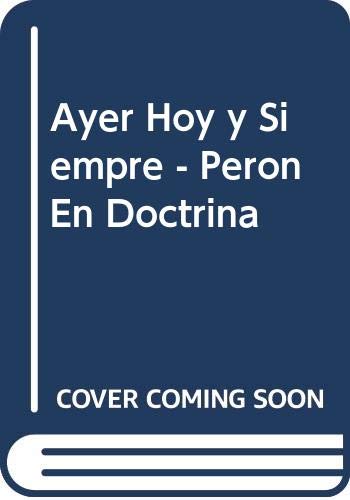 9789879624203: Ayer Hoy y Siempre - Peron En Doctrina