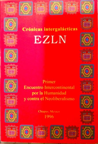 Imagen de archivo de Cronicas Intergalacticas - Primer Encuentro Intercontinental Por La Humanidad y Contra El Neoliberal (Spanish Edition) a la venta por Iridium_Books