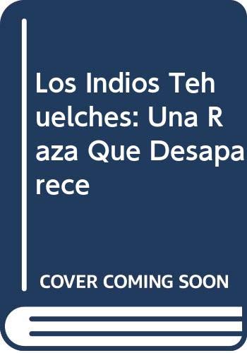 Stock image for Los Indios Tehuelches: Una Raza Que Desaparece for sale by medimops
