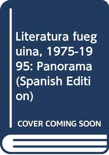 Imagen de archivo de Literatura fueguina, 1975-1995: Panorama (Spanish Edition) a la venta por Iridium_Books