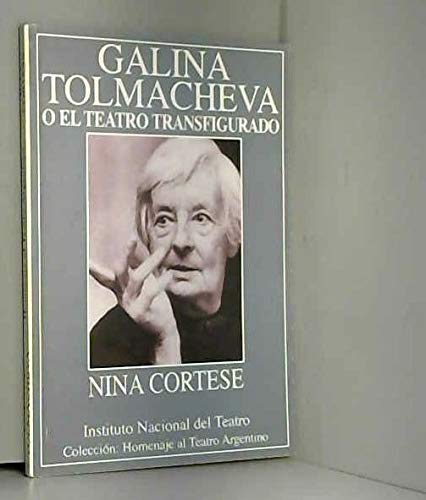 Imagen de archivo de Galina Tolmacheva, o, El teatro transfigurado (Coleccio?n Homenaje al teatro argentino) (Spanish Edition) a la venta por Iridium_Books