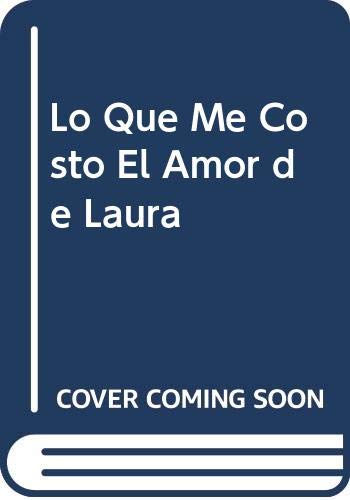 Lo Que Me Costo El Amor de Laura (Spanish Edition) (9789879726303) by [???]