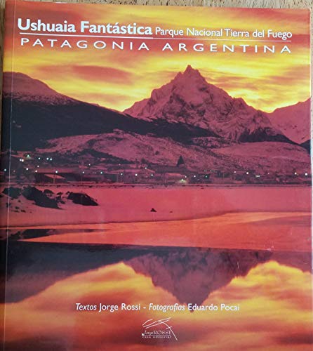 Beispielbild fr Ushuaia Fantastica: Parque Nacional Tierra del Fuego, Patagonia, Argentina (Spanish Edition) zum Verkauf von RiLaoghaire