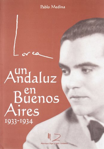 Beispielbild fr Lorca: Un andaluz en Buenos Aires, 1933-1934 zum Verkauf von Reuseabook