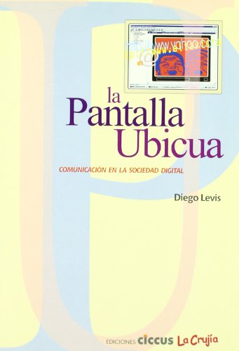Imagen de archivo de Pantalla Ubicua, La - Comunicacion En La Sociedad Digital a la venta por Reuseabook