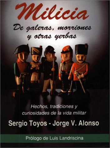 Stock image for Milicia : de galeras, morriones y otras yerbas.-- ( Biblioteca soldados. Los protagonistas ) for sale by Ventara SA