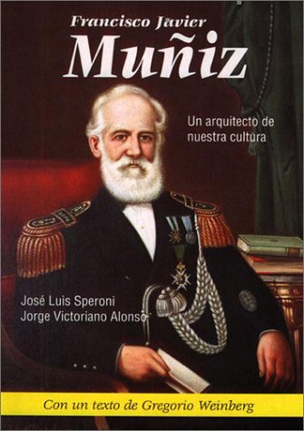 Stock image for Francisco Javier Muiz : un arquitecto de nuestra cultura.-- ( Biblioteca soldados. Los protagonistas ) for sale by Ventara SA