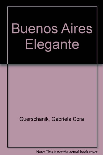 Stock image for Buenos Aires Elegante (Spanish Edition) for sale by Ezekial Books, LLC