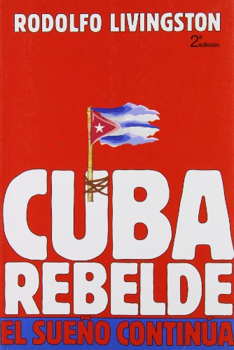Beispielbild fr Cuba rebelde. el sueo continua [Tapa blanda] Livingston, Rodolfo zum Verkauf von Papiro y Papel