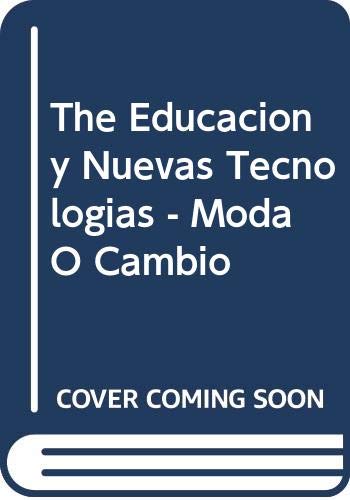 Imagen de archivo de The Educacion y Nuevas Tecnologias - Moda O Cambio (Spanish Edition) a la venta por Iridium_Books