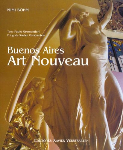 Buenos Aires Art Nouveau (Spanish Edition) (9789879811665) by Mimi Bohm; Fabio Grementieri