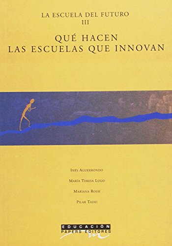9789879827185: Que Hacen Las Escuelas Que Innovan/What Schools That Innovate Do: La Escuela Del Futuro /The School of the Future: 3 (Educacion)