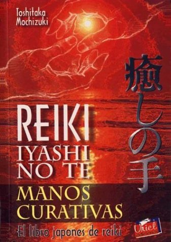 9789879827215: Reiki Iyashi No Te - Manos Curativas