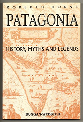 Patagonia: History, Myths and Legends - Roberto Hosne
