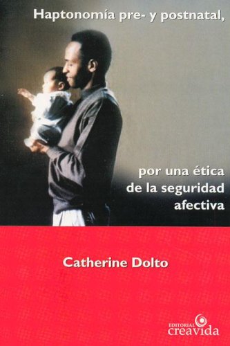 Stock image for Haptonomia Pre- Y Postnatal - Por Una Etica de La Seguridad Afectiva (Spanish Edition) for sale by Iridium_Books