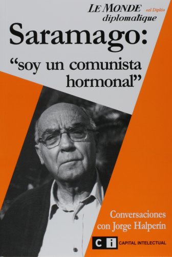 Imagen de archivo de Saramago : soy un comunista hormonal : conversaciones con Jorge Halpern.-- ( Le Monde Diplomatique ) a la venta por Ventara SA