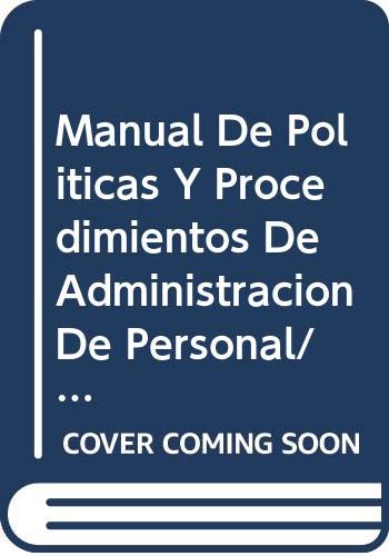 Stock image for Manual De Politicas Y Procedimientos De Administracion De Personal/ Manual of Policies and Processes of Employees Administration (Spanish Edition) for sale by Iridium_Books