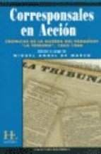 CORRESPONSALES EN ACCION. CRONICAS DE LA GUERRA DEL PARAGUAY. "LA TRIBUNA", 1865-1866