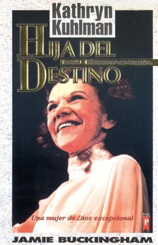 9789879942734: Hija del Destino: Kathryn Kuhlman su Historia