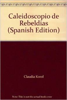 Imagen de archivo de Caleidoscopio de Rebeldias (Spanish Edition) a la venta por Rye Berry Books